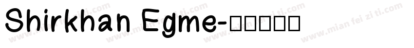 Shirkhan Egme字体转换
